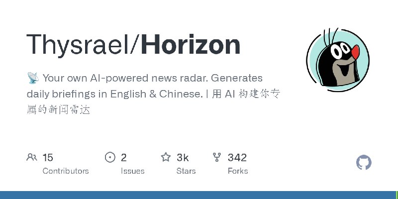 GitHub - Thysrael/Horizon: 📡 Your own AI-powered news radar. Generates daily briefings in English & Chinese. | 用 AI 构建你专属的新闻雷达