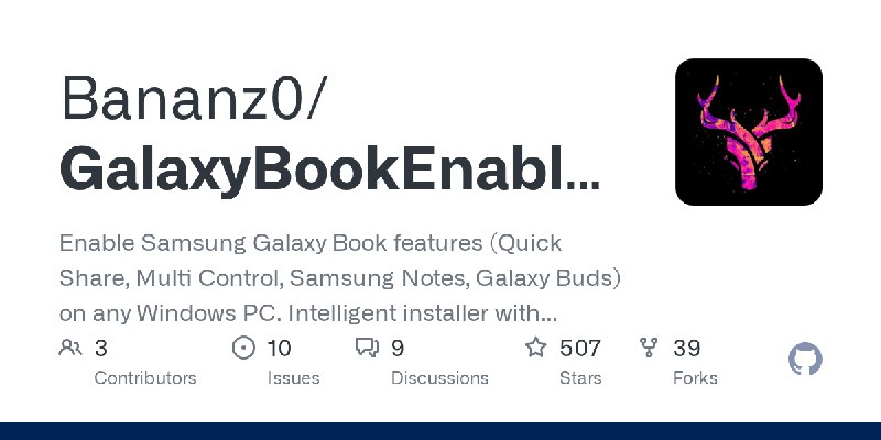 GitHub - Bananz0/GalaxyBookEnabler: Enable Samsung Galaxy Book features (Quick Share, Multi Control, Samsung Notes, Galaxy Buds)…