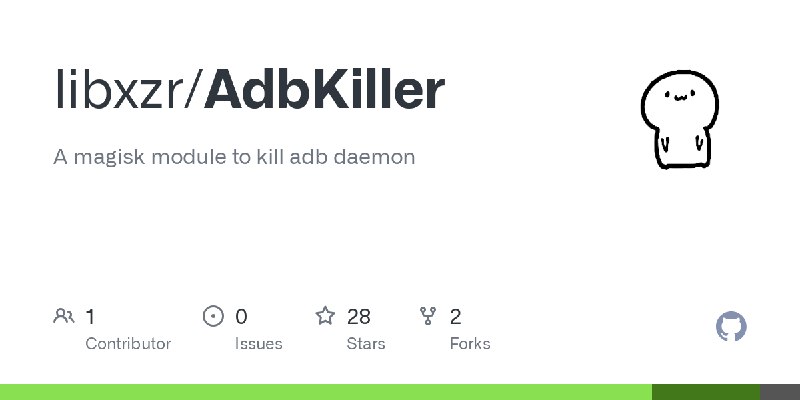 GitHub - libxzr/AdbKiller: A magisk module to kill adb daemon