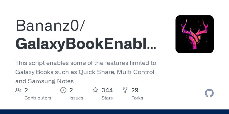 GitHub - Bananz0/GalaxyBookEnabler: This script enables some of the features limited to Galaxy Books such as Quick Share, Multi…