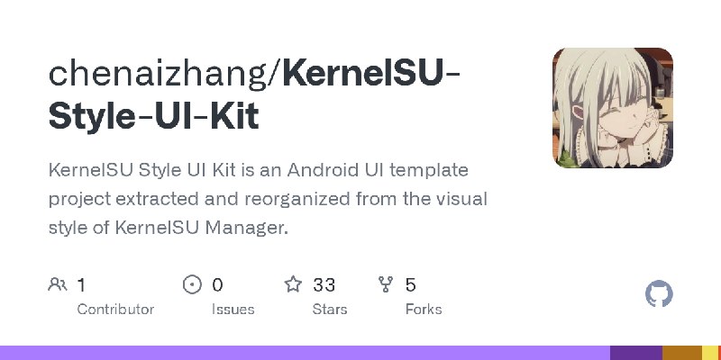 GitHub - chenaizhang/KernelSU-Style-UI-Kit: KernelSU Style UI Kit is an Android UI template project extracted and reorganized from…