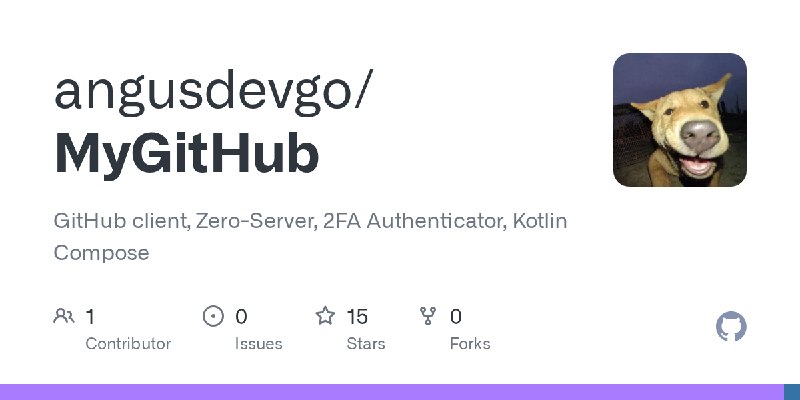 GitHub - angusdevgo/MyGitHub: GitHub client, Zero-Server, 2FA Authenticator, Kotlin Compose