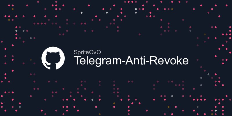 GitHub - SpriteOvO/Telegram-Anti-Revoke: Telegram anti-revoke plugin