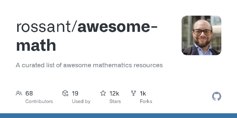 ⭐️ #GITHUB #资料🔢 Awesome Math - 精选优秀数学资源列表▎项目介绍：一个面向数学学习者的开源资源汇总库，资源全面且大多免费，收集大量在线教材、课程、讲义、视频、博客和工具